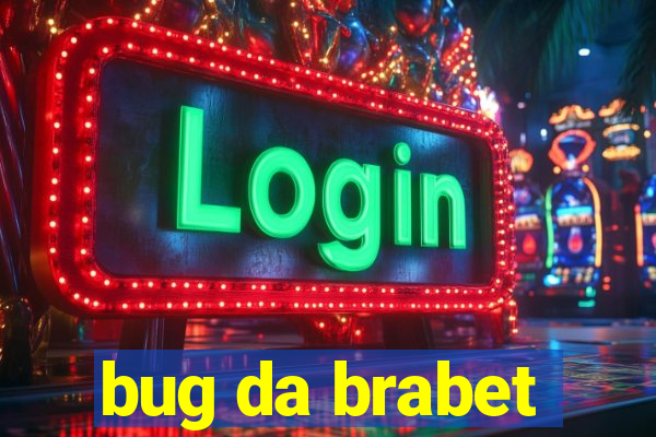 bug da brabet